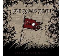 Love Equals Death - Gravity And Grace [VINYL]