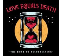 Love Equals Death - The Hour Of Resurrection [VINYL]