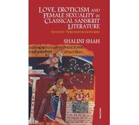 Love, Erotism and Female Sexuality in Classical Sanskrit Literature: Seventh to Thirteen Centuries