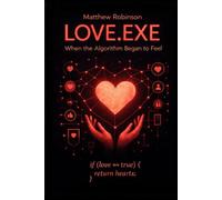 Love.Exe - When The Algorithm Began To Feel