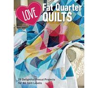 Love Fat Quarter Quilts: 20 delightful precut projects for all skill levels