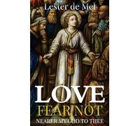 Love Fear Not Nearer My God to Thee