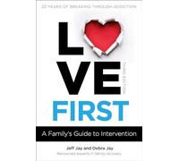 Love First: A Family's Guide to Intervention