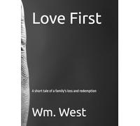 Love First: A short tale of a family's loss and redemption