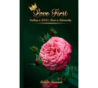 LOVE FIRST: Walking in GOD’s Heart in Relationship