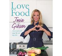 Love Food: How to Eat Well, Enjoy Life and Stay Slim