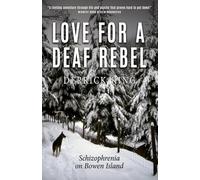 Love for a Deaf Rebel: Schizophrenia on Bowen Island