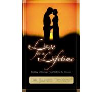 Love for a Lifetime: Building a Marriage that Will Go the Distance