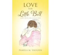 Love for Little Bill: God's Truth for a Child's Pain: 0