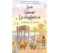LOVE FOREVER LINDISFARNE: Fall in love with Northumberland where dreams really can come true... (LOVE LINDISFARNE BOOKS)