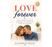 LOVE forever: The ultimate guide to renewing the passion in your relationship 2026 version