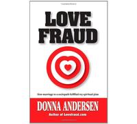 Love Fraud: How Marriage to a Sociopath Fulfilled My Spiritual Plan