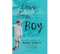 Love from Boy: Roald Dahl's Letters to his Mother