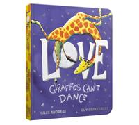 Love from Giraffes Can't Dance Board Book