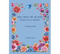 LOVE FROM THE LETTERS: Elegant Flower Alphabet Coloring Book