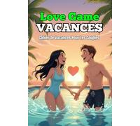 Love Game Vacances : Cahier de vacances pour les couples/Cahier d'activité pour les couples / Jeux d'action: Défis Romantiques & Sensuels pour Raviver la Flamme pendant les vacances