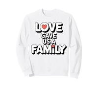 Love Gave Us a Family Heart Quote Sweatshirt