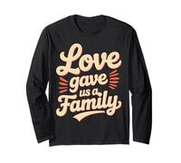Love Gave Us a Family Quote Matching Long Sleeve T-Shirt