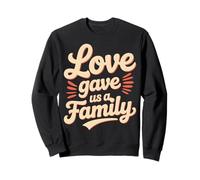 Love Gave Us a Family Quote Matching Sweatshirt