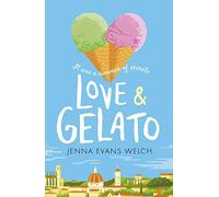 Love & Gelato: The bestselling YA summer romance - a perfect holiday read and a major Netflix film