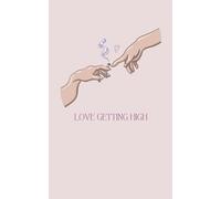Love Getting High: 80-Page Dot Grid Notebook 5x8 in Weed Cannabis Joint Marijuana Funny Notebook Journal for Teens Adults