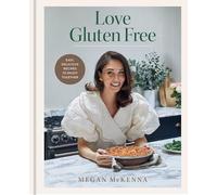 Love Gluten Free : Easy, delicious recipes to enjoy together