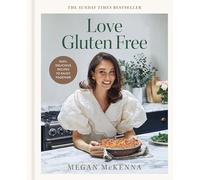 Love Gluten Free : Easy, delicious recipes to enjoy together