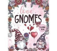 Love Gnomes coloring book: A Beautiful love Gnomes coloring book for Stress Relief and Relaxation