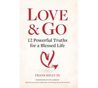 Love & Go: 12 Powerful Truths for a Blessed Life