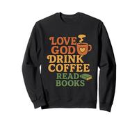 Love God Drink Coffee Read Books Christian Sweatshirt
