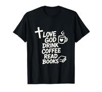 Love God Drink Coffee Read Books Enthusiast Design T-Shirt