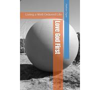 Love God First: Living a Well Ordered Life