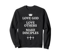 Love God, Love Others, Make Disciples - Crown and Cross Sweatshirt