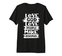 Love God Love Others Make Disciples Premium T-Shirt