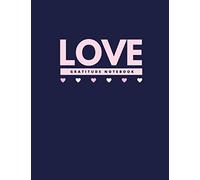 Love Gratitude Notebook: Gratitude Journal 8.5 x 11 Black