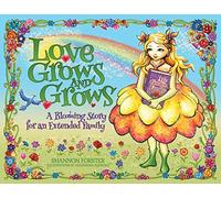 Love Grows and Grows: A Blooming Story for an Extended Family