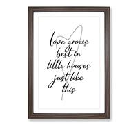 Love Grows Best in Little Houses Just Like This Typography Framed Print | A2 Walnut Framed Wall Art | Ready to Hang | Modern Love Picture | Living Room Bedroom Lounge Office