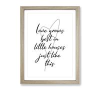 Love Grows Best In Little Houses Just Like This Typography Quote Framed Print | A3 Oak Framed Wall Art | Ready to Hang | Modern Love Picture | Living Room Bedroom Lounge Office