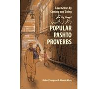 Love Grows by Coming and Going مينه په تلو راتلو زياتېږی: Popular Pashto Proverbs