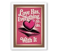 Love Has Everything to Do Typography Framed Wall Art Print A2 (59.4×42cm) White, Wall Decor for Living Room, Bedroom, Office & Home, Ready to Hang, Art Gift