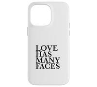 Love Has Many Faces (Love Statement) (Minimalist Design) Case for iPhone 14 Pro Max