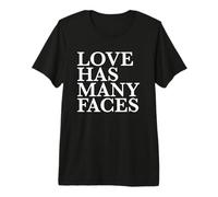 Love Has Many Faces Lover Statement Premium T-Shirt
