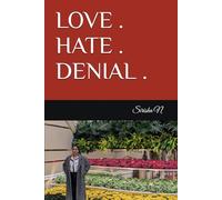 LOVE . HATE . DENIAL .