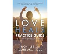 Love Heals Practice Guide: A 21-Day Journal to Personal Transformation