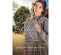 Love Held Captive: 3 – A Lone Star Hero’s Love Story