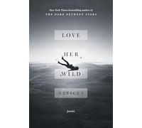 Love Her Wild: Poems