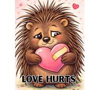 Love Hurts - Funny Valentine's Day Notebook | Cute Porcupine Gift | 100 Lined Pages: A sweetly sarcastic Valentine’s Day journal for anyone who knows love isn’t always painless