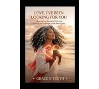 LOVE, I’VE BEEN LOOKING FOR YOU: Opening Up, Stepping Out, and Finding the Courage to be Seen Again