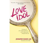 Love Idol: Letting go of your need for approval - and seeing yourself through God's eyes
