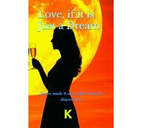 Love, if it is Just a Dream: You've made it come alive from the day we met (Explorations of Love)